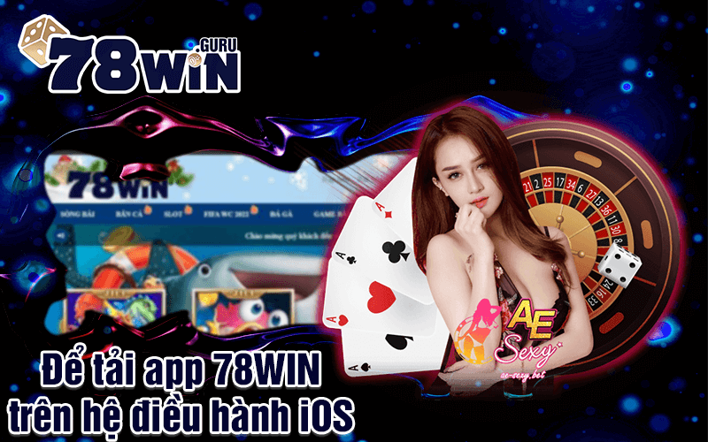 Để tải app 78WIN trên hệ điều hành iOS