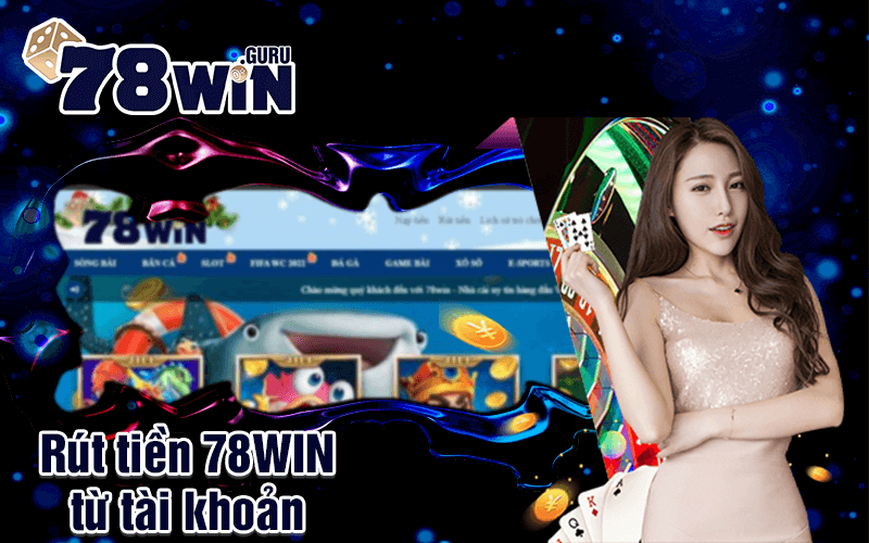 Rút tiền 78WIN từ tài khoản