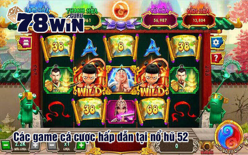 Các game cá cược hấp dẫn tại nổ hũ 52